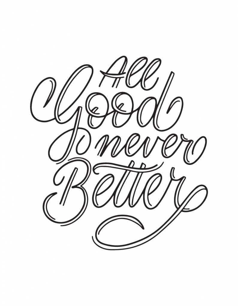 All Good Never Better” – Printable Quote (PDF) - anjapircher.com